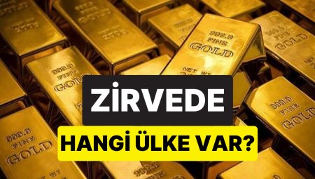 İki Ülke Yarış Halinde: Dünyada En Çok Altını Olan 10 Ülke Belli Oldu