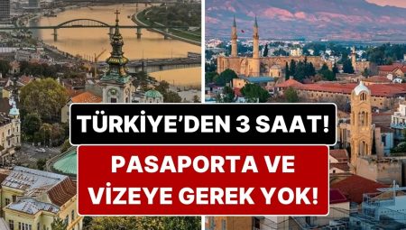 Pasaporta Vizeye Gerek Yok: Türkiye’den 3 Saatte Gidebileceğiniz Vizesiz Rotalar
